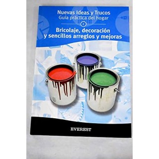 Nuevas ideas y trucos. Guia practica del hogar 2. Bricolaje, decoración y sencillos arreglos y mejoras